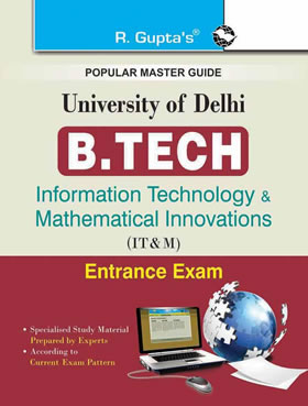 RGupta Ramesh University of Delhi : B.Tech (Information Technology & Mathematical Innovations) Entrance Exam Guide English Medium